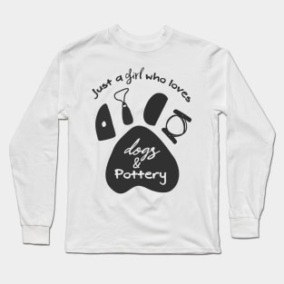 A girl who loves dogs and pottery Long Sleeve T-Shirt